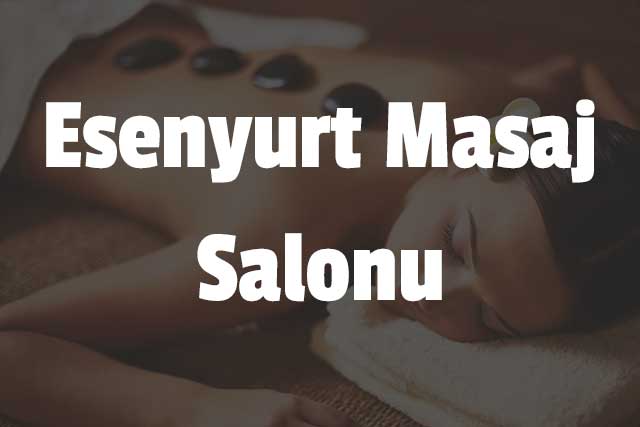 Esenyurt Masaj Salonu