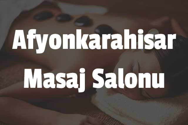 Afyonkarahisar Masaj Salonu