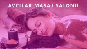 Avcılar Masaj Salonu Hizmeti