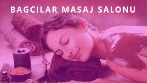 Bağcılar Masaj Salonu Hizmeti