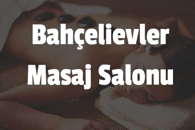 Bahçelievler Masaj Salonu