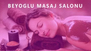 Beyoğlu Masaj Salonu Hizmeti