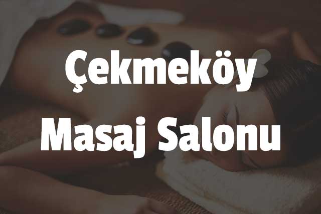 Çekmeköy Masaj Salonu