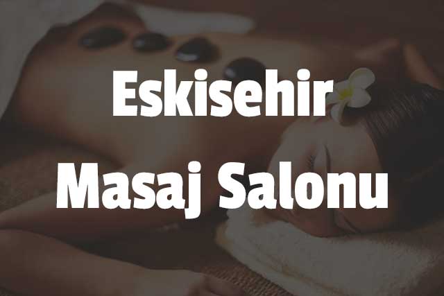 Eskişehir Masaj Salonu