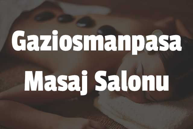 Gaziosmanpaşa Masaj Salonu