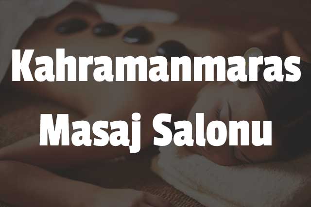 Kahramanmaraş Masaj Salonu