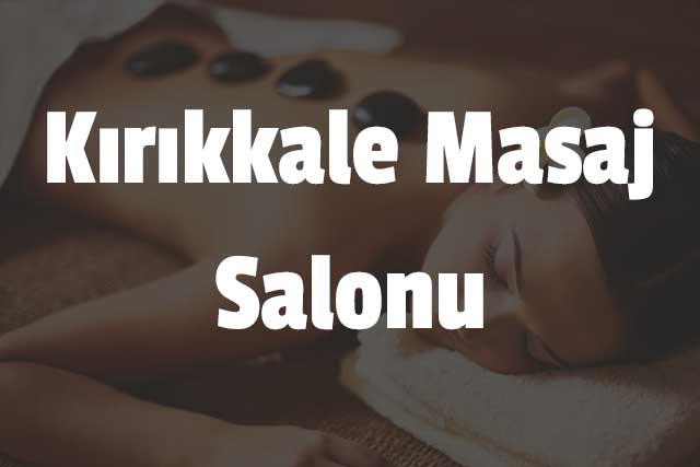 Kırıkkale Masaj Salonu