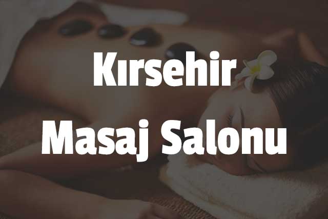 Kırşehir Masaj Salonu