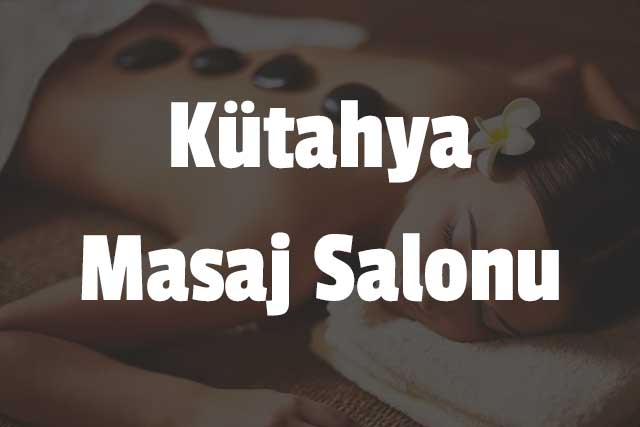 Kütahya Masaj Salonu