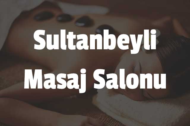 Sultanbeyli Masaj Salonu